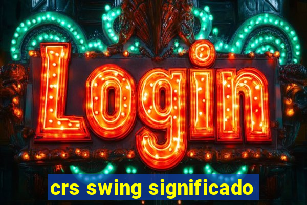 crs swing significado